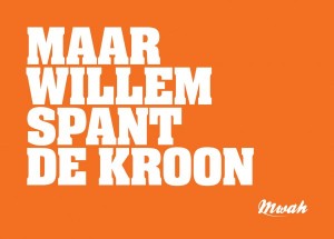 MAAR WILLEM SPANT DE KROON