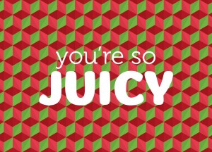 You’re so juicy 2