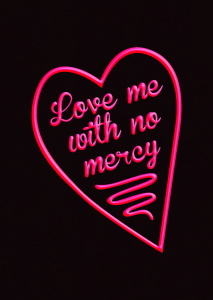 Love me with no mercy