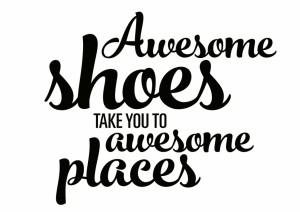 Awesome shoes take you to awesome places (O m