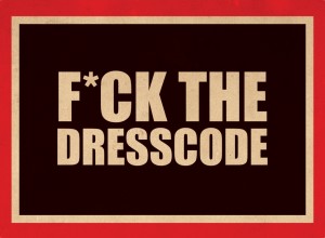 fuck the dresscode (redactioneel)