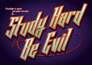 Study hard and be evil