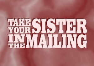Take your sister in the mailing