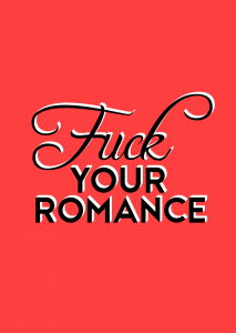 Fuck your romance