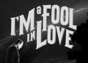 I’m a fool in love
