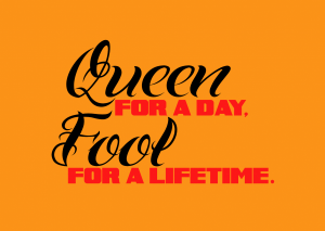 Queen for a day…