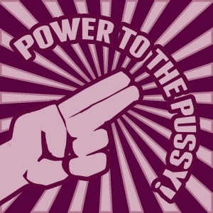 Power to the pussy