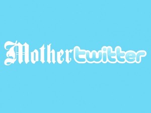 Mother twitter!