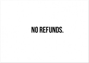no refunds