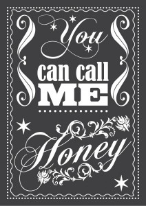 You can call me honey