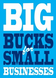 Big Bucks for Small Businesses