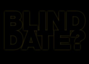 Blind Date?