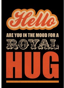 in the mood for a royal hug
