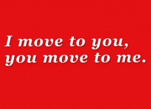 I move to you