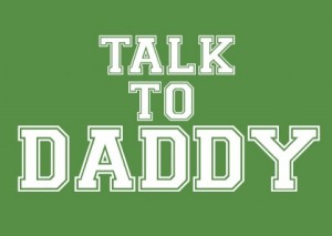 Talk to daddy