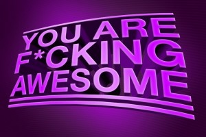 You Are F*cking Awesome
