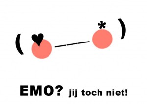 ( ♥ ___ * ) EMO? jij toch niet!