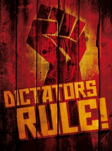 DICTATORS RULE!