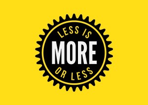 Less is more … or less