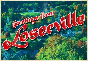 Greetings from Loserville!