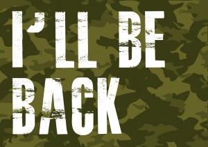 I’ll be back from afghanistan