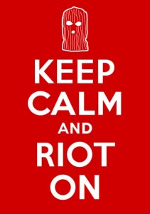 KEEP CALM and RIOT ON