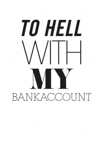 To Hell With My Bankaccount