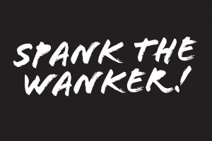 Spank the wanker