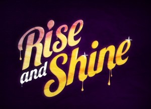 Rise & Shine! 1