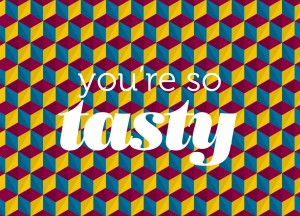 you’re so tasty