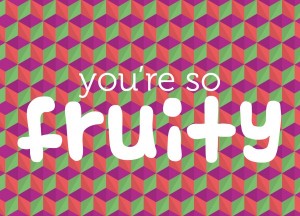 you’re so fruity 2