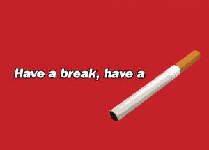 Have a break, have a smoke