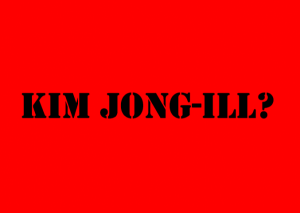 Kim Jong-Ill?