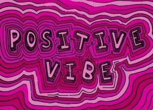 Feel that Positive Vibe!