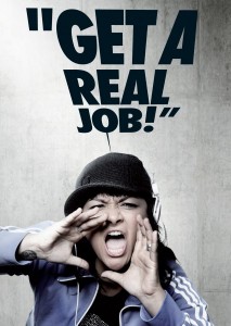 Get a real job! 2