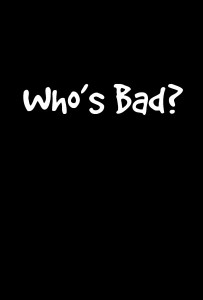 who’s bad?