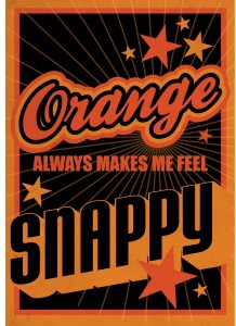Orange always makes me feel snappy