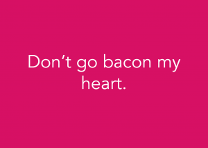 Don’t go bacon my heart. (Foodora)