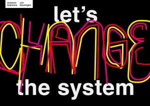 let’s change the system (Museum Boijmans van Beuningen)