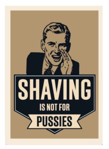 Shaving is not for pussies (de vergulde hand)
