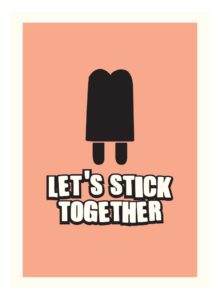 Let’s stick together (ki-mono)