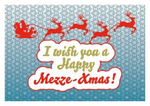 I wish you a happy mezze-xmas! (Maza)