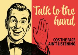 Talk to the hand
